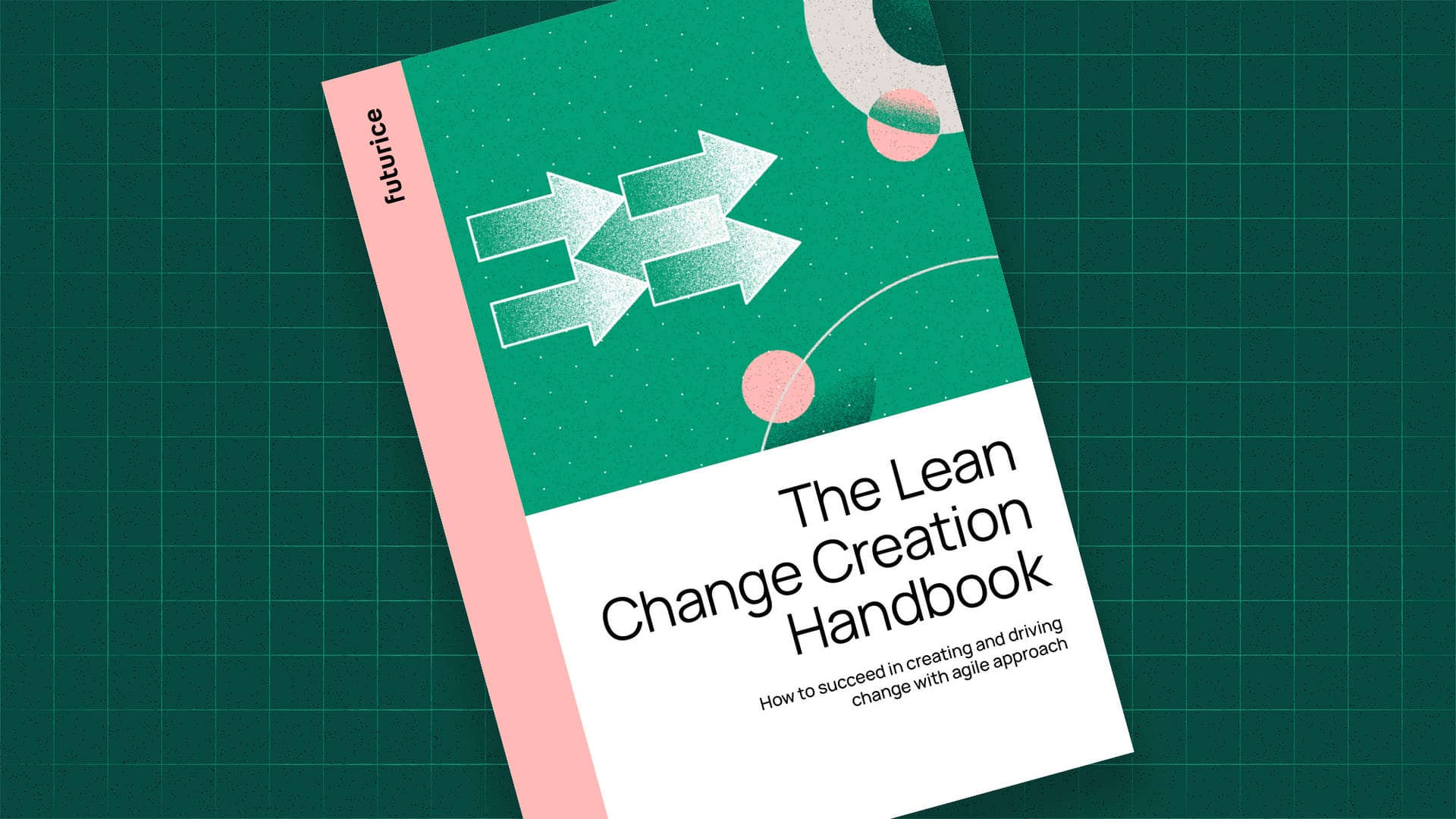 Lean Handbook The Lean Change Creation Handbook: Tools for Agile Change Management